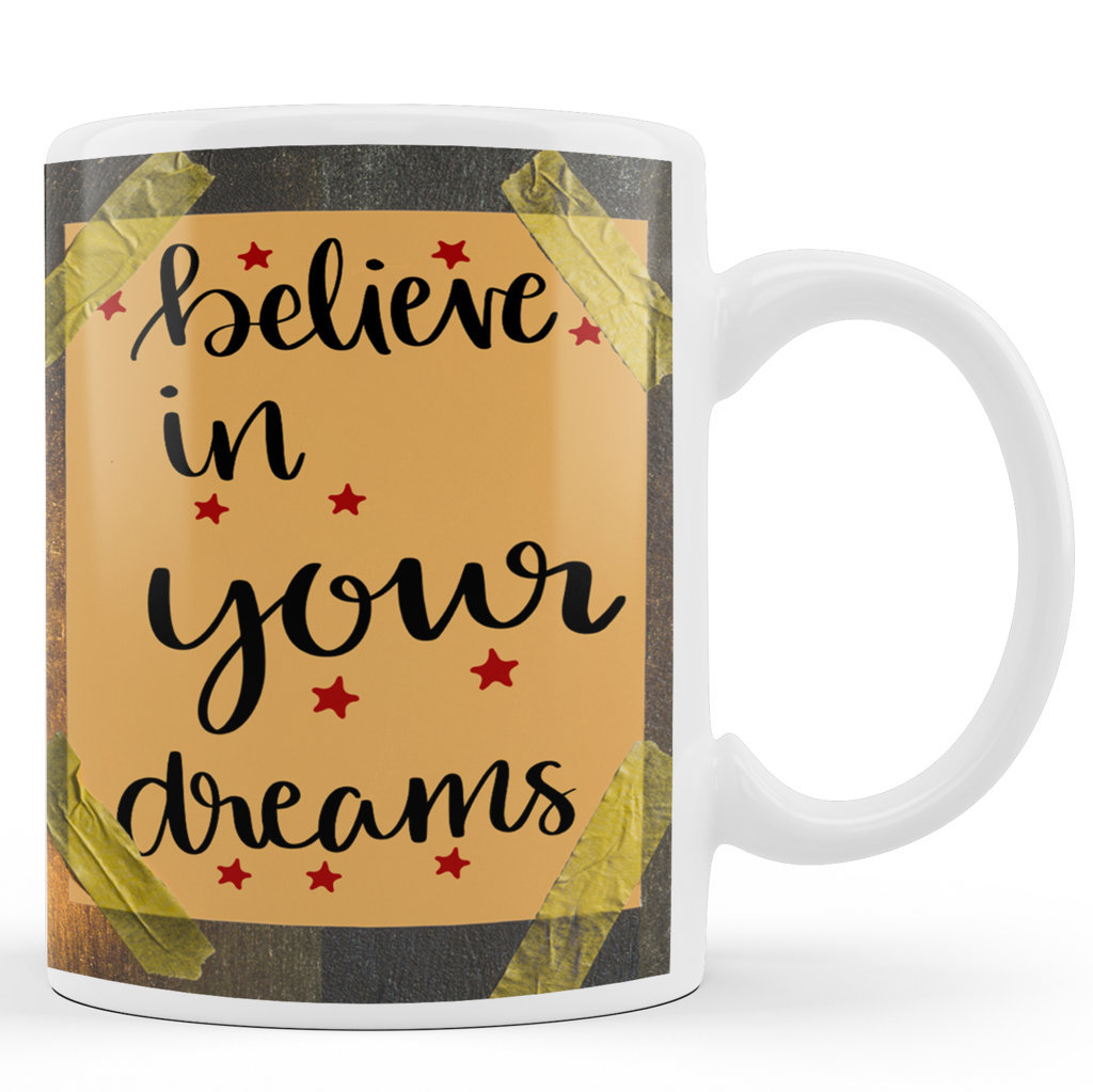 Printed Ceramic Coffee Mug | Believe in Your Dreams | Motivational | 325 Ml 